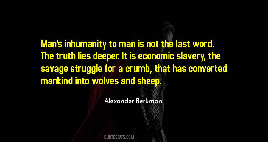 Quotes About Man's Inhumanity To Man #1603576
