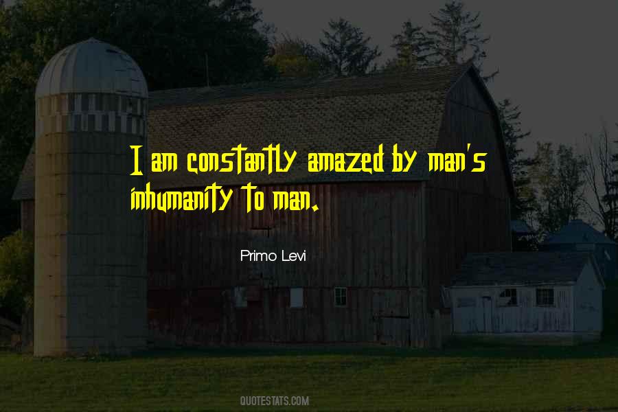 Quotes About Man's Inhumanity To Man #769066