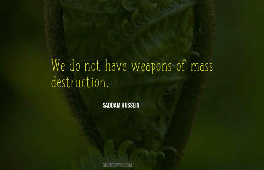Quotes About Weapons Of Mass Destruction #1328114
