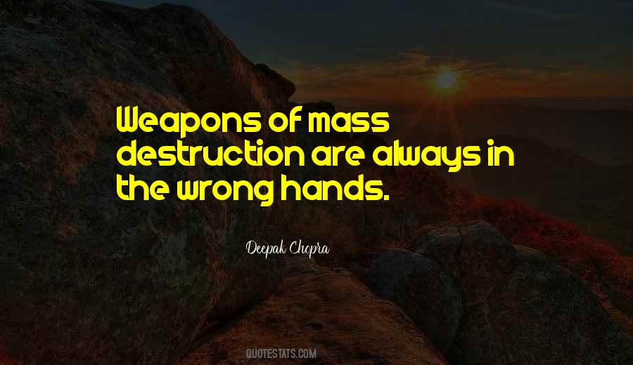 Quotes About Weapons Of Mass Destruction #1415270