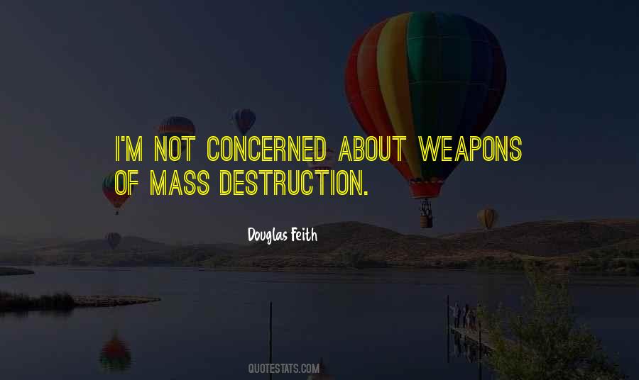 Quotes About Weapons Of Mass Destruction #1646192