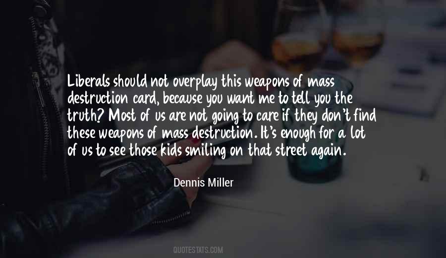Quotes About Weapons Of Mass Destruction #190029 Quotes About Weapons Of Mass Destruction #190029