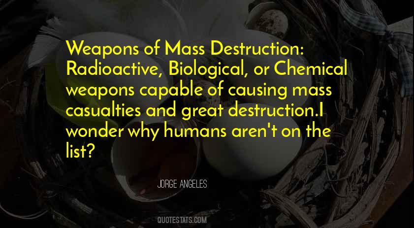 Quotes About Weapons Of Mass Destruction #277640 Quotes About Weapons Of Mass Destruction #277640