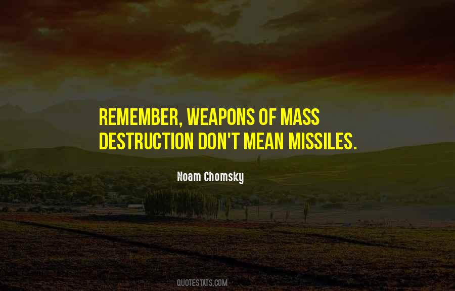 Quotes About Weapons Of Mass Destruction #685906 Quotes About Weapons Of Mass Destruction #685906