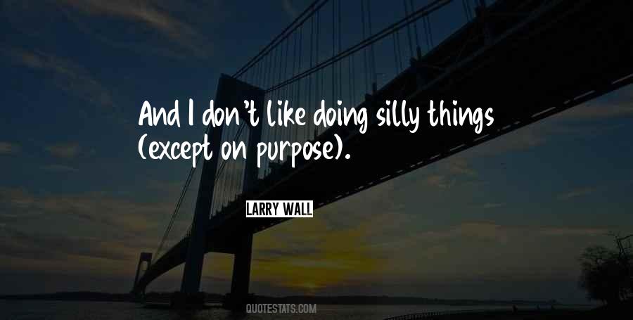 Quotes About Silly Things #1236874