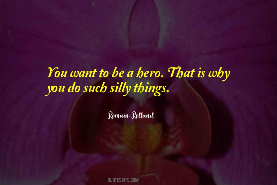 Quotes About Silly Things #1274739