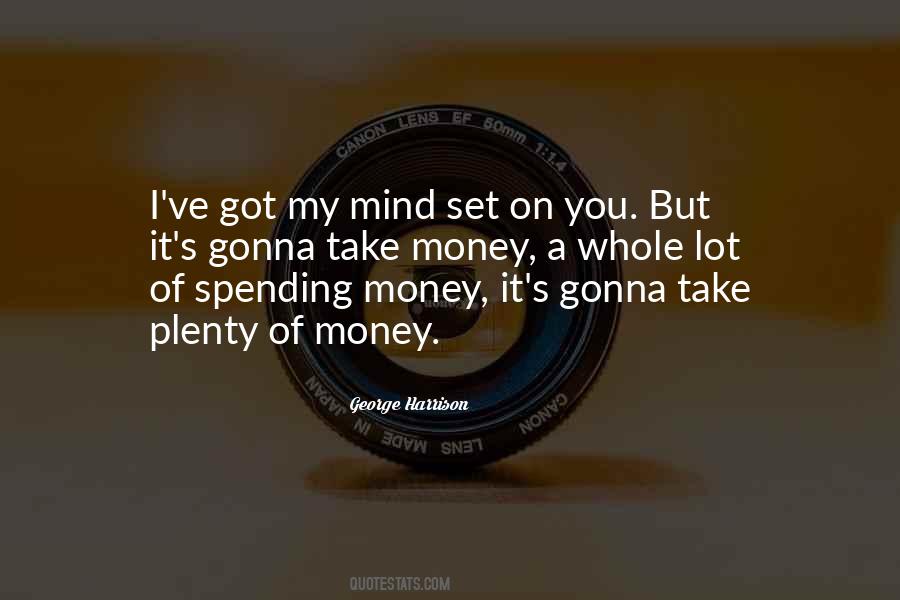 Spending A Lot Of Money Quotes #617270