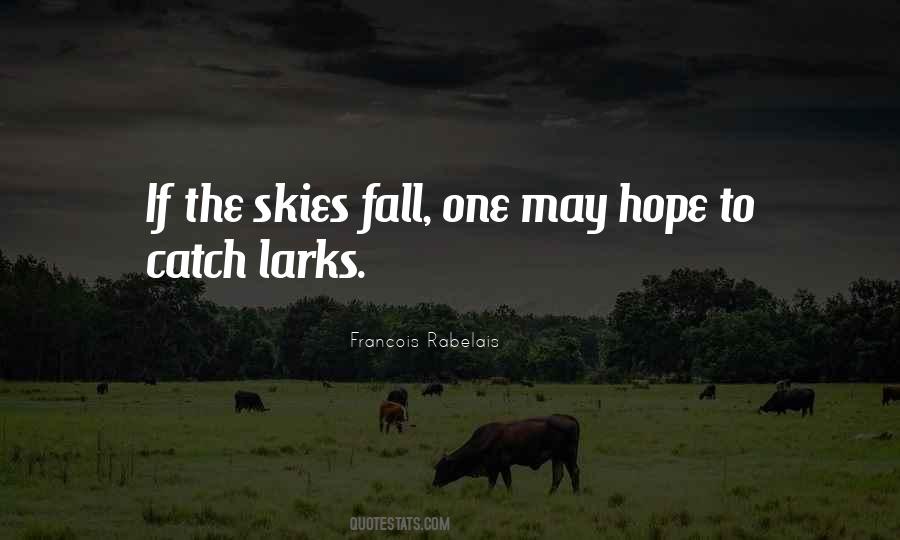 Quotes About Larks #1429612