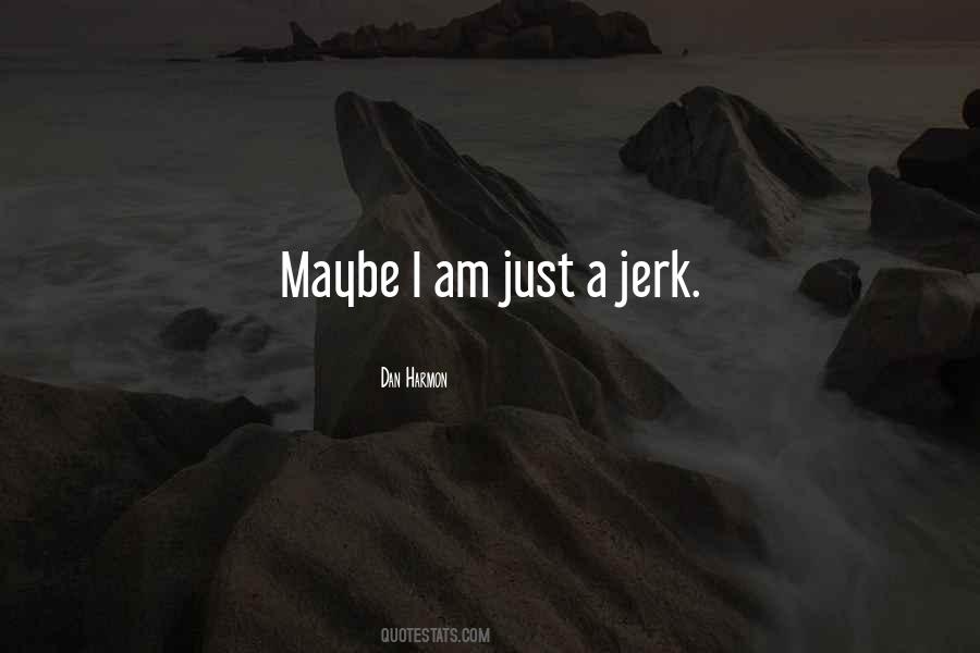 Quotes About A Jerk #281166