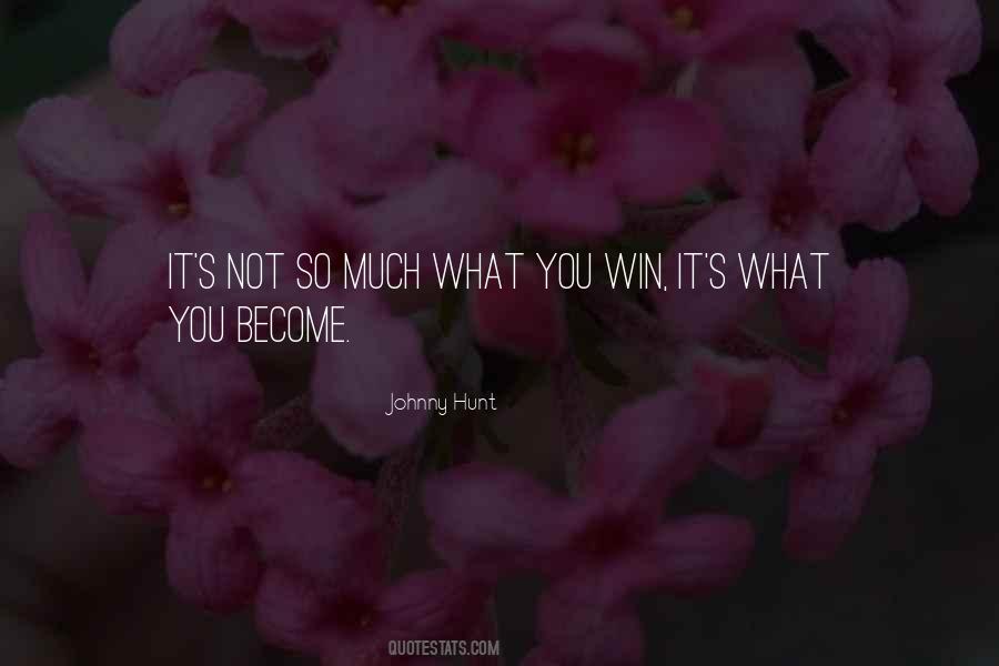 What You Become Quotes #1033009