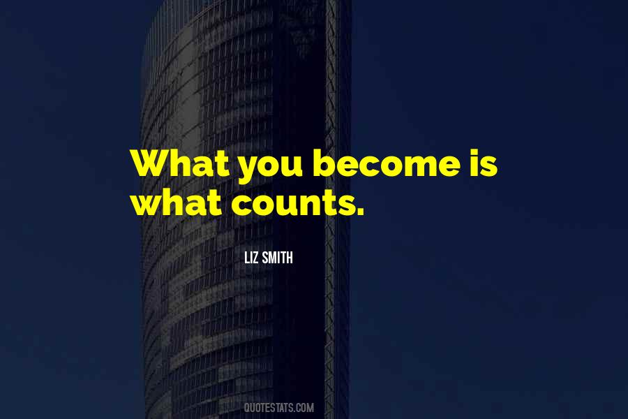 What You Become Quotes #1072500