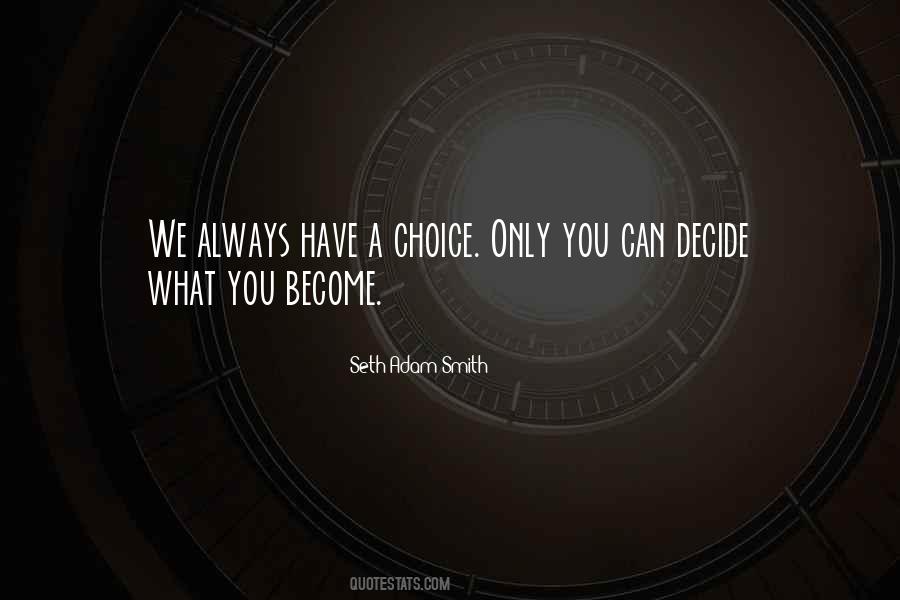 What You Become Quotes #1091201