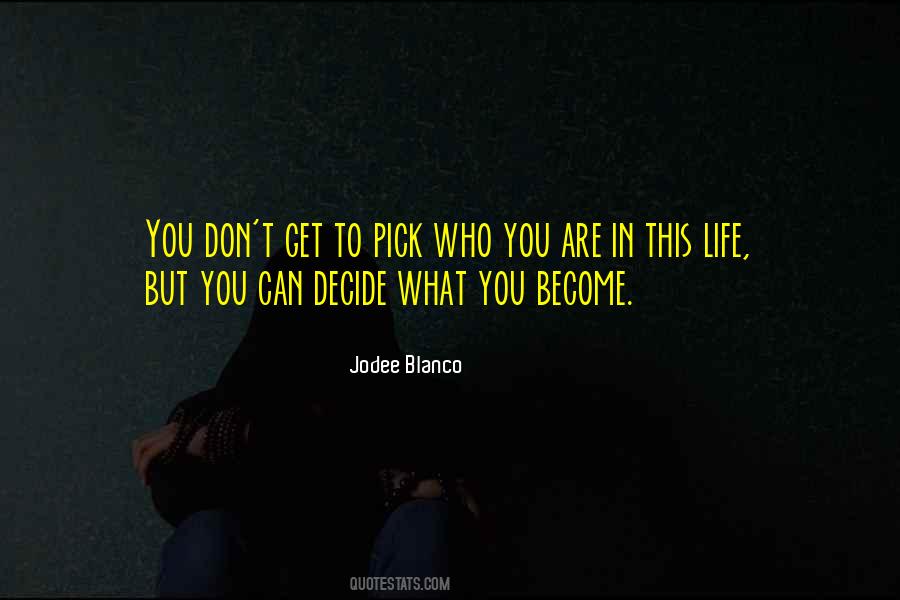 What You Become Quotes #1499178