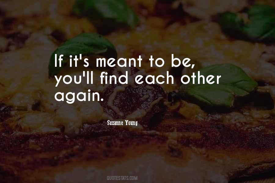 Quotes About If It's Meant To Be #1112897