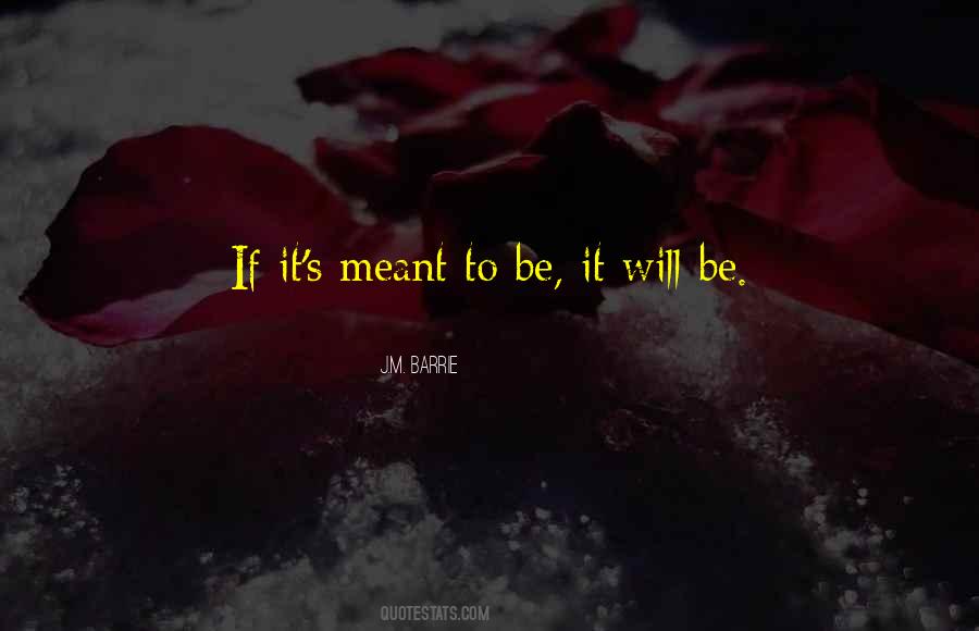 Quotes About If It's Meant To Be #89366