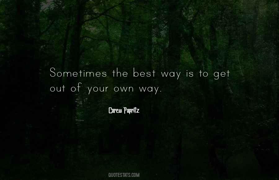 Get Out Of Your Own Way Quotes #1554566