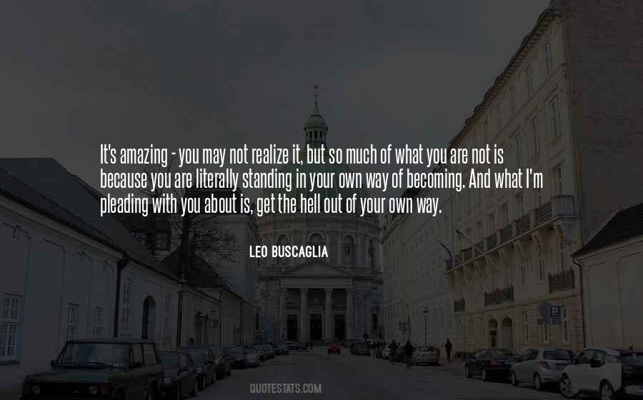 Get Out Of Your Own Way Quotes #1629702