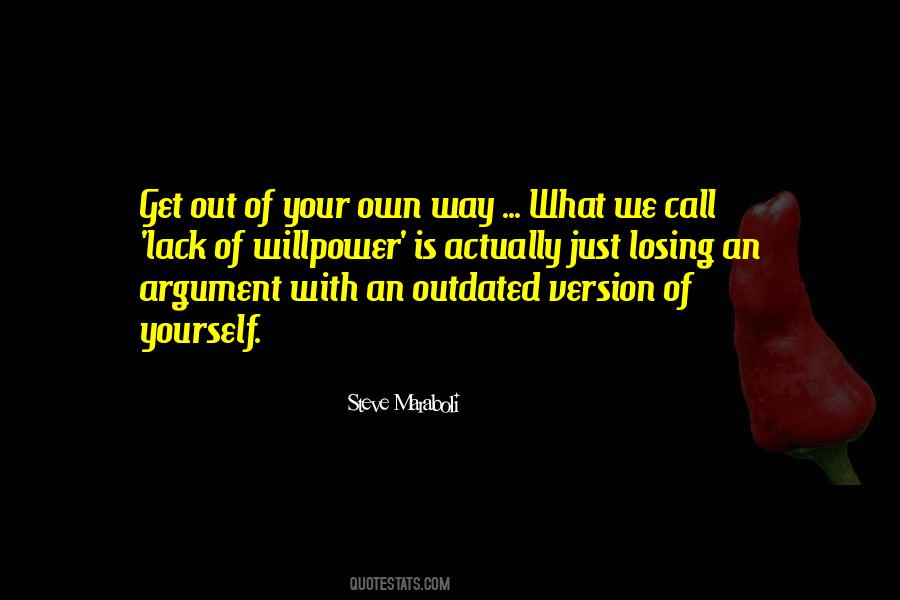 Get Out Of Your Own Way Quotes #466301