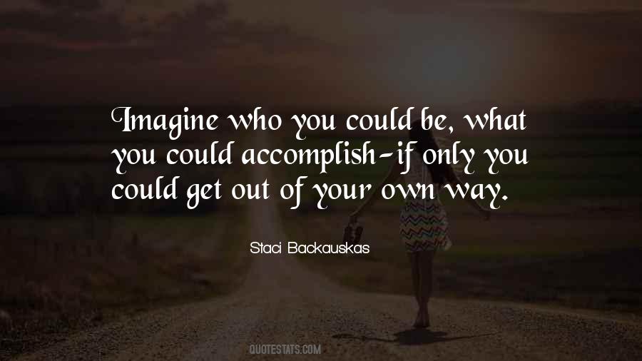 Get Out Of Your Own Way Quotes #91762
