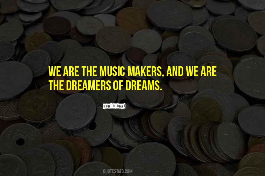 Quotes About Music Makers #56338