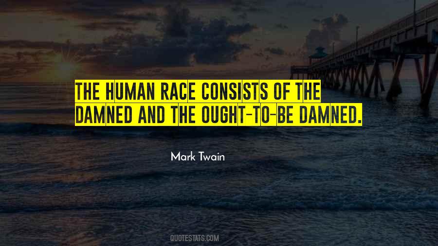 Quotes About Damned Human Race #638255