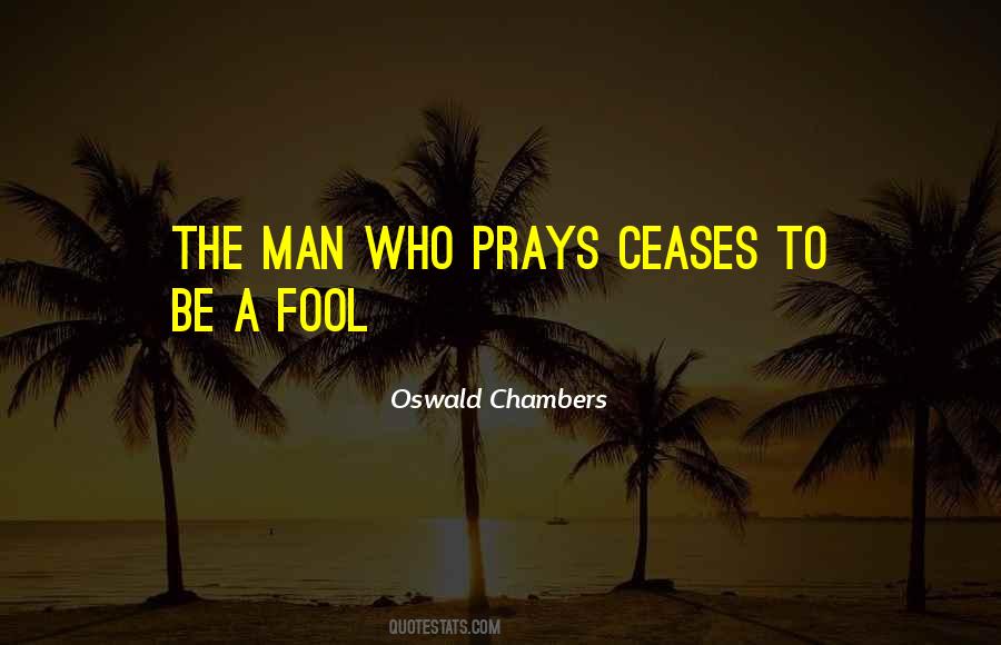Quotes About A Man Who Prays #1289292