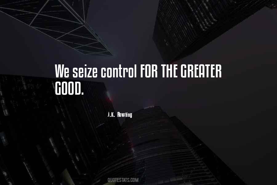 For The Greater Good Quotes #888912