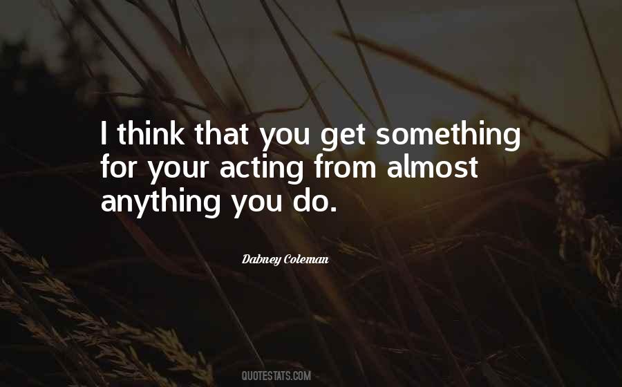 Anything You Do Quotes #760273