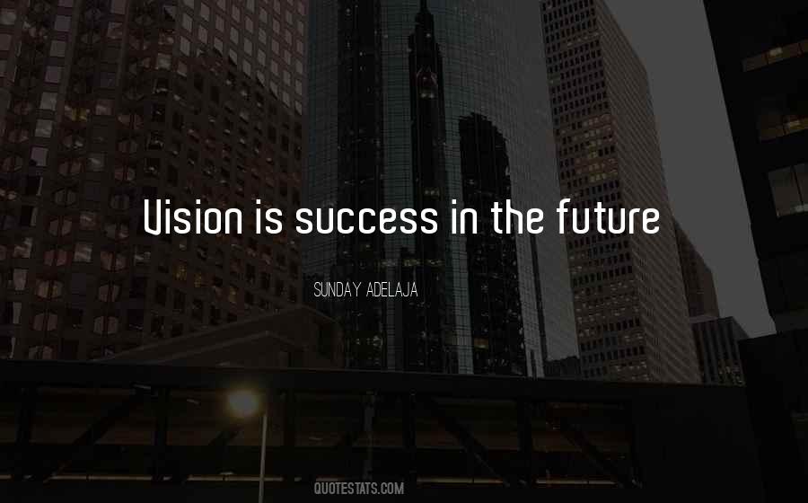 Quotes About Future Success #599197