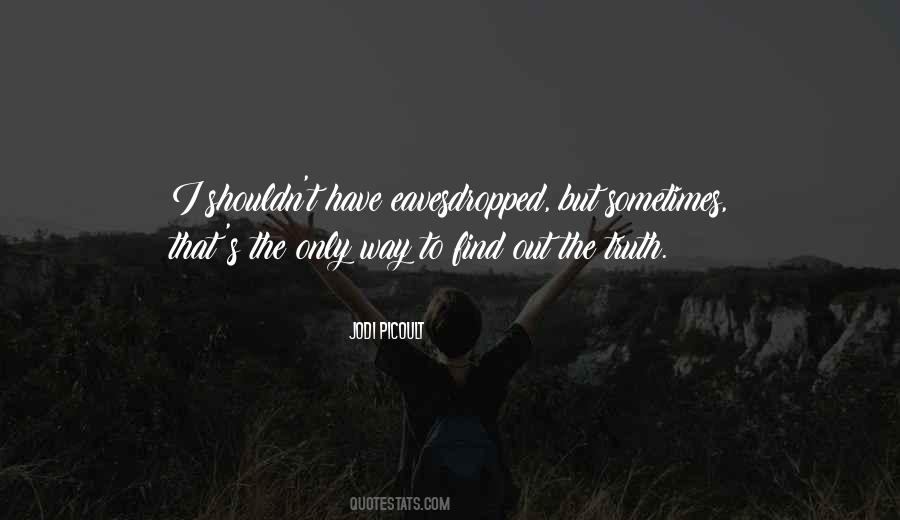Quotes About Find Out The Truth #1508489