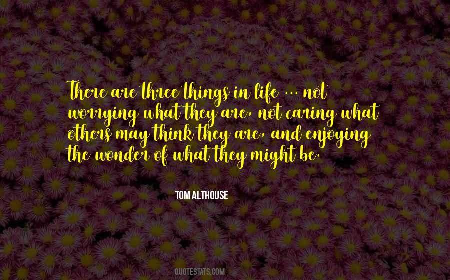 Quotes About Three Things In Life #748715