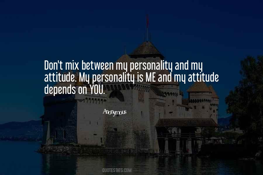 Quotes About My Attitude #1851136