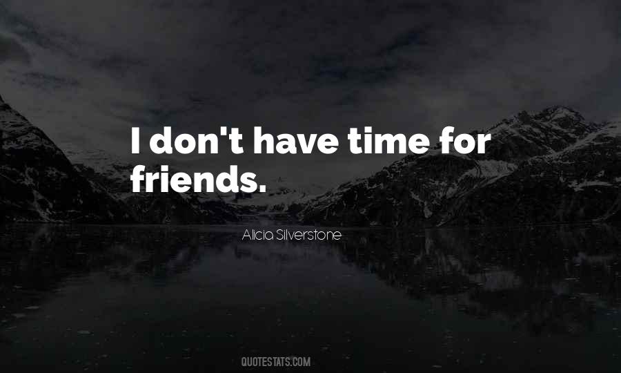 Quotes About I Don't Have Time #1041021