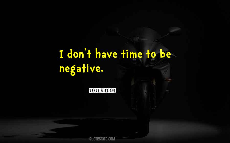 Quotes About I Don't Have Time #1551234