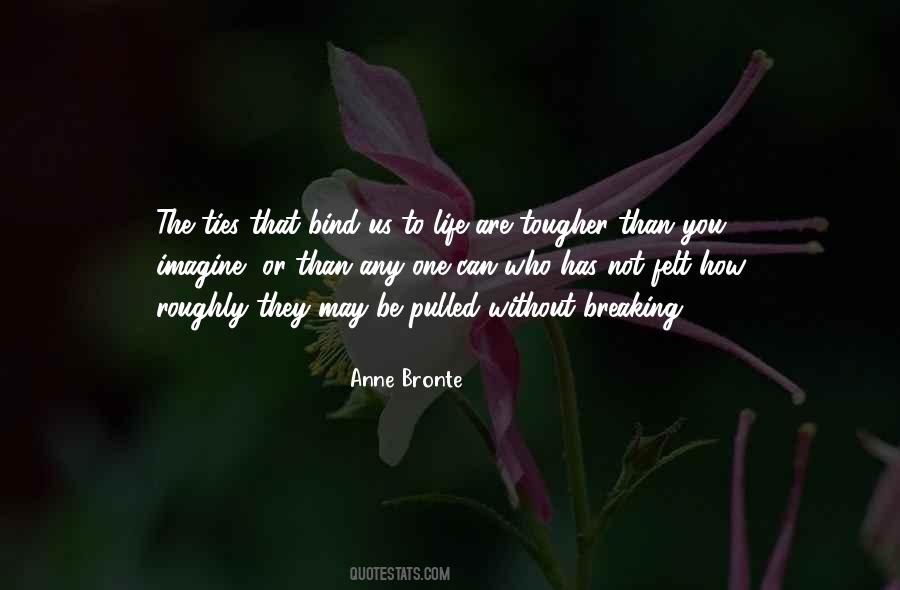 Quotes About The Ties That Bind Us #95428