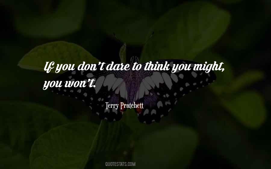 Dare To Think Quotes #1222976