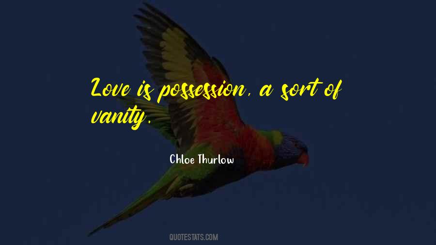 Love Is Not A Possession Quotes #441809