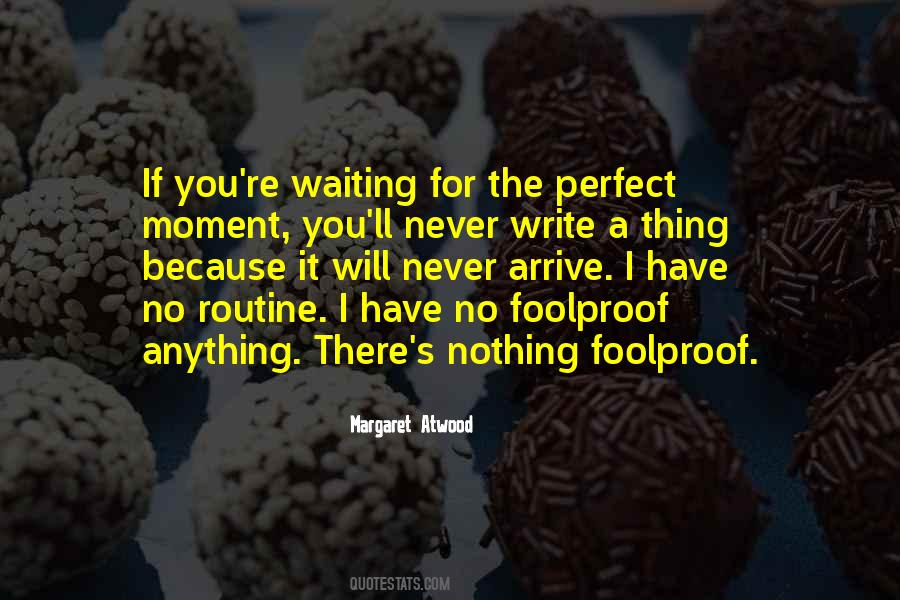 Quotes About Waiting For The Perfect Moment #1475342