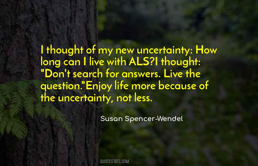 Quotes About The Uncertainty Of Life #1352367