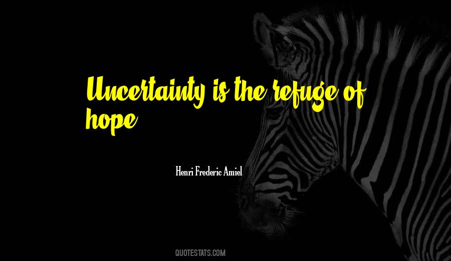 Quotes About The Uncertainty Of Life #414671