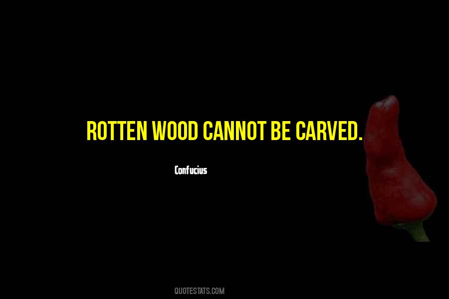 Carved In Wood Quotes #1759778