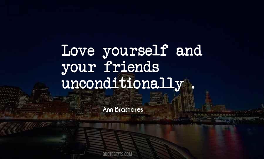 Yourself And Your Friends Quotes #1346327