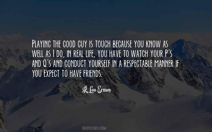 Yourself And Your Friends Quotes #1442457