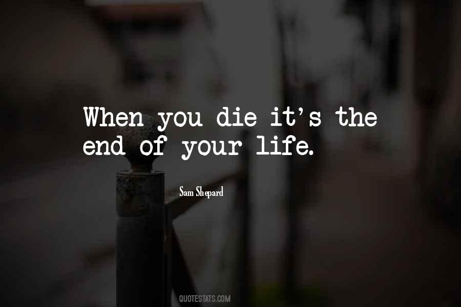 Quotes About The End Of Your Life #1353825