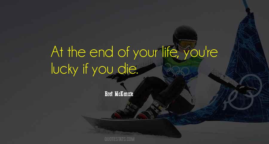 Quotes About The End Of Your Life #679822