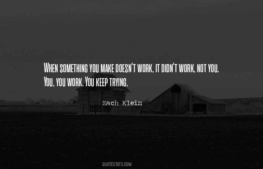 Quotes About Trying To Make Things Work #714778