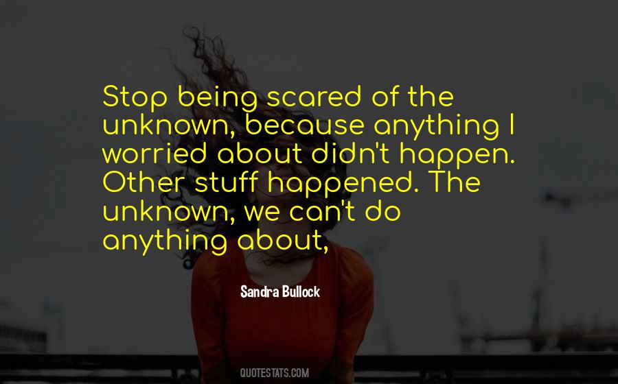 Scared Of Unknown Quotes #414212