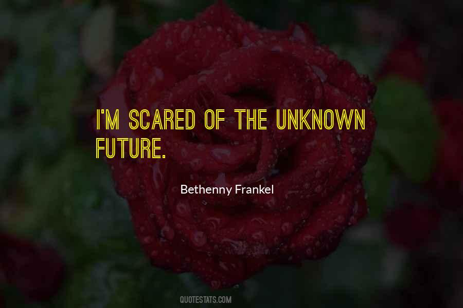 Scared Of Unknown Quotes #70954