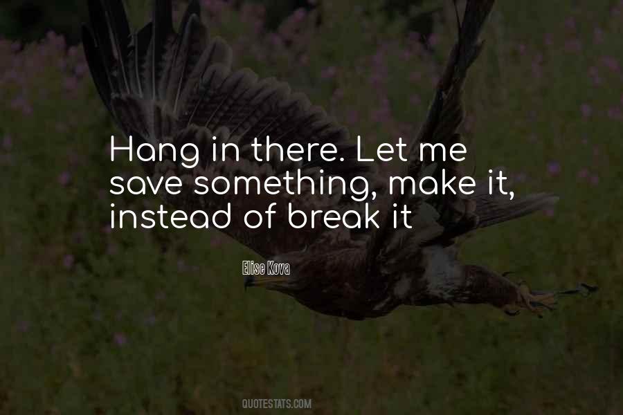 Quotes About Hang In There #1560740