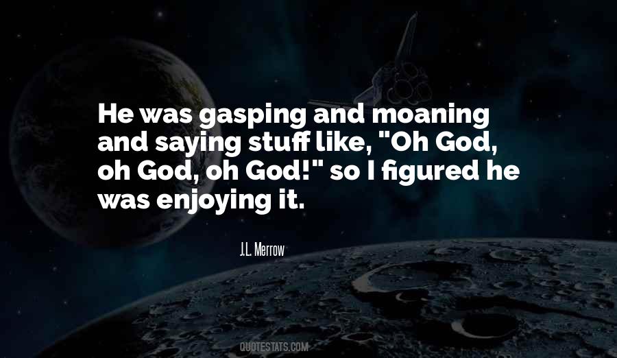 Quotes About Moaning #888923